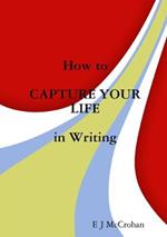 How to Capture Your Life in Writing