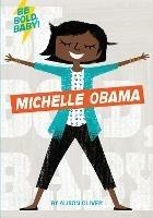 Be Bold, Baby: Michelle Obama