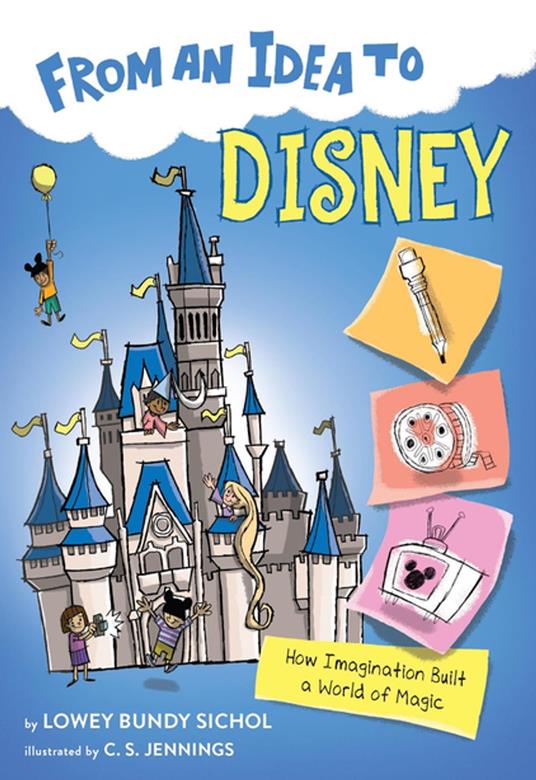 From an Idea to Disney - Lowey Bundy Sichol,C. S. Jennings - ebook