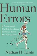 Human Errors: A Panorama of Our Glitches, from Pointless Bones to Broken Genes