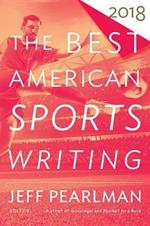 The Best American Sports Writing 2018