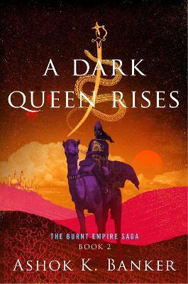 A Dark Queen Rises - Ashok K. Banker - cover