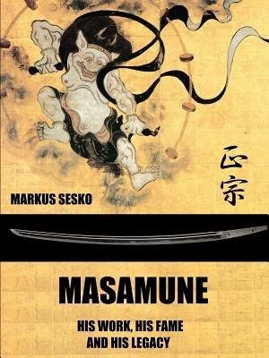 Masamune - His Work, His Fame and His Legacy (Pb) - Markus Sesko - cover