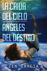 LA Caida Del Cielo: Angeles Del Destino