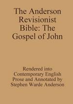 The Anderson Revisionist Bible: the Gospel of John