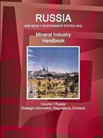 Russia and Newly Independent States (Nis) Mineral Industry Handbook Volume 1 Russia: Strategic Information, Regulations, Contacts