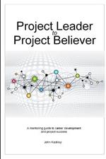 Project Leader to Project Believer