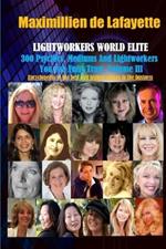 Vol. 3: Lightworkers World Elite: 300 Psychics, Mediums and Lightworkers You Can Fully Trust