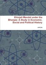 Khinjali Mandal Under the Bhanjas: A Study in Economic. Social and Political History