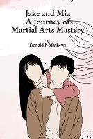 Jake and Mia: A Journey of Martial Arts Mastery