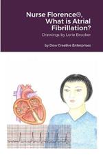 Nurse Florence(R), What is Atrial Fibrillation?