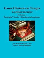 Casos Clinicos En Cirugia Cardiovascular. Volumen I. Patologia Valvular Y Cardiopatia Isquemica