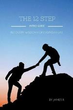 THE 12 Step Intro Guide (Recovery Wisdom for Everyday Life)