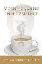 Morning Coffee In His Presence