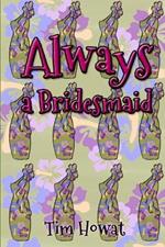 Always a Bridesmaid