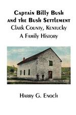 Captain Billy Bush and the Bush Settlement, Clark County, Kentucky, A Family History