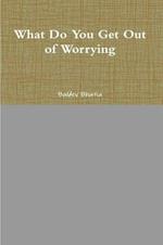 What Do You Get Out of Worrying