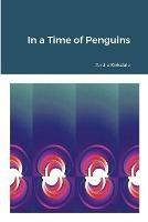 In a Time of Penguins