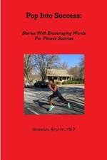 Pop into Success: Stories with Encouraging Words for Fitness Success