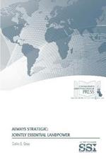 Always Strategic: Jointly Essential Landpower