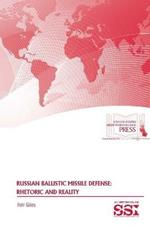 Russian Ballistic Missile Defense: Rhetoric and Reality