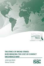The Ethics of Drone Strikes: Does Reducing the Cost of Conflict Encourage War?