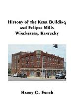 History of the Kerr Building and Eclipse Mills, Winchester, Kentucky