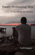 Poorly Performing Men: - A Handbook for Women