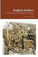 Dogface Soldiers: The Story of B Company, 15th Regiment, 3rd Infantry Division From Fedala to Salzburg: Audie Murphy and His Brothers in Arms