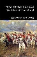 The Fifteen Decisive Battles of the World