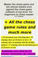 Master the Chess Game and Win Almost Always + All the Chess Rules and Much More