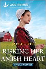 Risking Her Amish Heart: An Uplifting Inspirational Romance