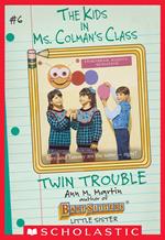 The Twin Trouble (The Kids in Ms. Colman's Class #6)
