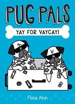 Yay for Vaycay! (Pug Pals #2)