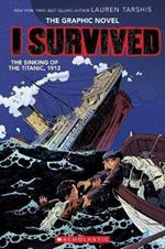 I Survived the Sinking of the Titanic, 1912: A Graphic Novel (I Survived Graphic Novel #1): Volume 1