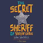 The Secret Sheriff of Sixth Grade