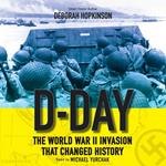 D-Day: The World War II Invasion That Changed History