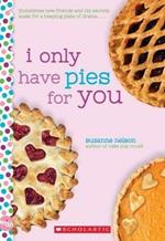 I Only Have Pies for You: A Wish Novel