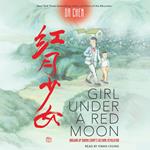 Girl Under a Red Moon: Growing Up During China's Cultural Revolution (Scholastic Focus)