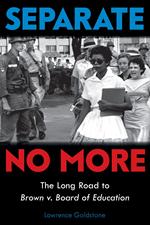 Separate No More: The Long Road to Brown v. Board of Education (Scholastic Focus)