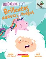 Unicornio y Yeti 1: Brillantes nuevos amigos (Sparkly New Friends)