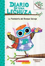 Diario de una Lechuza #7: La Pastelería del Bosque Salvaje (The Wildwood Bakery)