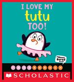 I Love My Tutu Too! (A Never Bored Book!)