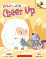 Cheer Up: An Acorn Book (Unicorn and Yeti #4)