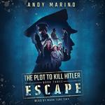 Escape (The Plot to Kill Hitler #3)