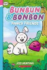 Fancy Friends: A Graphix Chapters Book (Bunbun & Bonbon #1): Volume 1