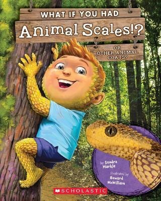 What If You Had Animal Scales!?: Or Other Animal Coats? - Sandra Markle - cover