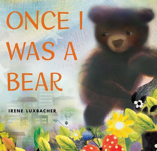 Once I Was a Bear - Irene Luxbacher - ebook