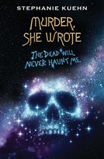 The Dead Will Never Haunt Me (Murder, She Wrote #3)