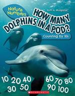 How Many Dolphins in a Pod?: Counting by 10's (Nature Numbers): Counting by 10's